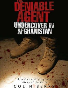 Berry, Colin: The Deniable AgentUndercover in Afghanistan [2007] paperback Online Hot Sale