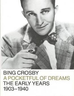 Bing Crosby: A Pocketful of Dreams : the Early Years, 1903-1940 Supply