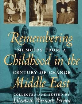 Remembering Childhood in the Middle East: Memoirs from a Century of Change Hot on Sale